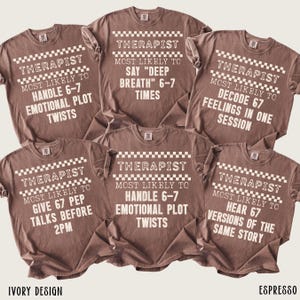 May include: A collection of six brown t-shirts with white text. Each shirt features the word "THERAPIST" above a statement about a therapist's likely actions, such as "HANDLE 6-7 EMOTIONAL PLOT TWISTS."