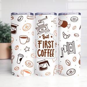 But First Coffee Cute Doodle Design, TUMBLER WRAP, Sublimation, 20oz and 30oz, straight and tapered designs, PNG files