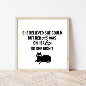 Digital Printable, She believed she could but her CAT was on her lap so she didn&#39;t, PET OWNERS humorous sign