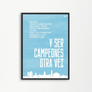 May include: A blue and white poster with a cityscape silhouette at the bottom. The poster features the text "MUCHACHOS AHORA NOS VOLVIMOS A ILUSIONAR QUIERO GANAR LA TERCERA QUIERO SER CAMPEON MUNDIAL Y AL DIEGO DESDE EL CIELO LO PODEMOS VER CON DON DIEGO Y LA TOTA ALENTÁNDOLO A LIONEL Y SER CAMPEONES OTRA VEZ".