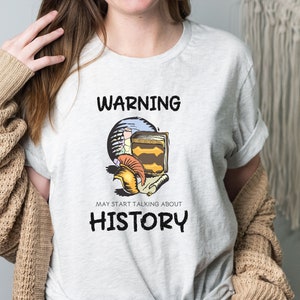 Warning May Start Talking About History Shirt, History Lover, Historian Shirt, Funny History Shirt, History Buff Gift, History Teacher Shirt
