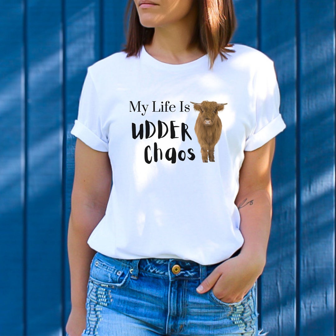 Highland Cow Shirt My Life is Udder Chaos Cow Shirt Cow Love - Etsy