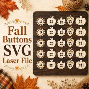 May include: A collection of light-coloured wooden buttons arranged in five rows on a dark wooden board. The buttons are shaped like sunflowers, apples, maple leaves, acorns, and pumpkins. The text "Fall Buttons SVG Laser File" is visible.