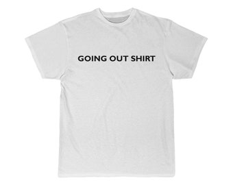 The Going Out Shirt