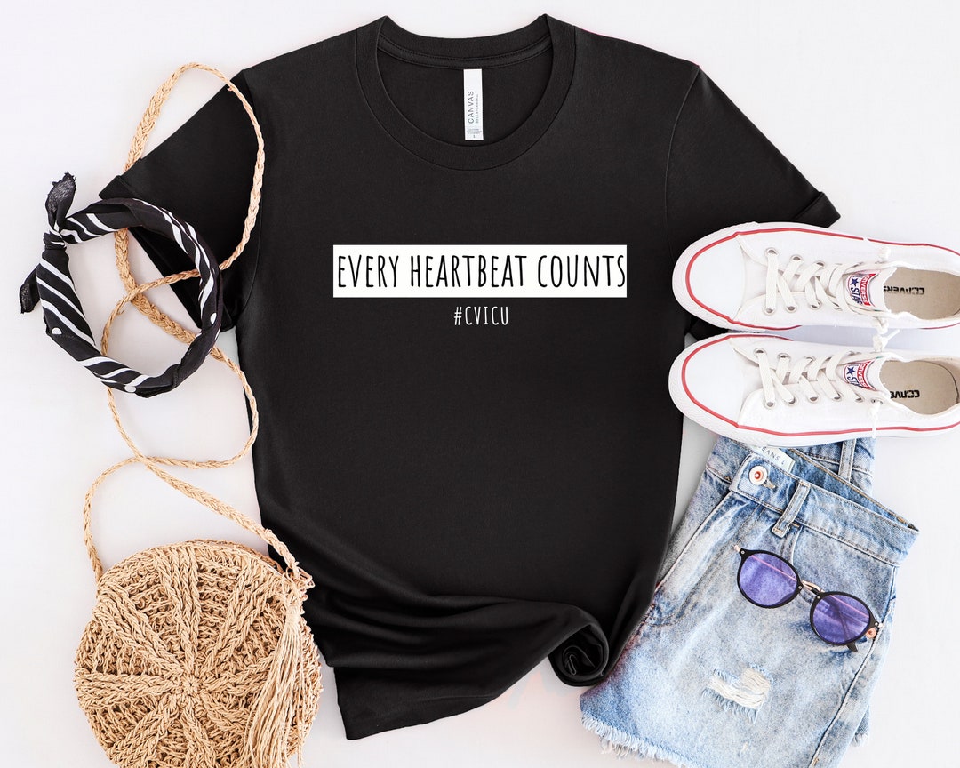 Every Heartbeat Counts, Cvicu Shirts, Cvicu Shirt, Cvicu Nurse Shirt