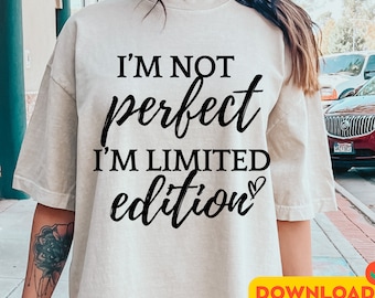 I'm Not Perfect I'm Limited Edition SVG PNG, Boho Inspirational Shirt Svg, Love Yourself Svg, You Matter Always Svg, Positive Quotes svg png