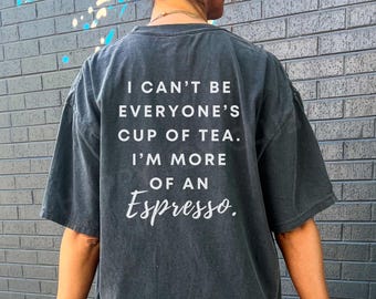 Funny Coffee Quote PNG, I Can't Be Everyone's Cup of Tea I'm More of an Espresso, Sarcastic PNG, Cricut SVG, Instant Digital Download