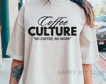 Coffee Culture PNG SVG download, Coffee Lover Png Svg, Vintage png, No Coffee No Work Png Svg, Coffee Addict png svg, designer coffee png