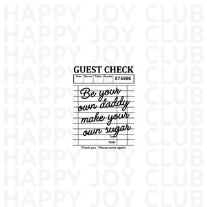 Op de afbeelding: Een zwart-witte gastenbon met de tekst "Be your own daddy make your own sugar" en de woorden "Guest Check" bovenaan. De bon heeft het nummer "075986" en de woorden "Date, Server, Table, Guests" bovenaan.