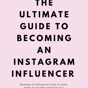 The Ultimate Guide To Becoming An Instagram Influencer eBook - 2024