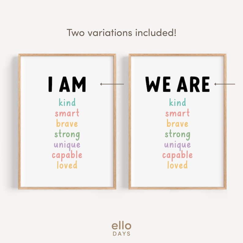 May include: Two printable posters with a wood frame. The first poster says "I AM" in black text and lists the words "kind", "smart", "brave", "strong", "unique", "capable", and "loved" in colourful text. The second poster says "WE ARE" in black text and lists the same words in colourful text.