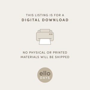 May include: A digital download graphic with a printer icon and the text "THIS LISTING IS FOR A DIGITAL DOWNLOAD NO PHYSICAL OR PRINTED MATERIALS WILL BE SHIPPED" and a logo that says "ello DAYS".
