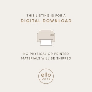 May include: Illustration of a printer with the text "THIS LISTING IS FOR A DIGITAL DOWNLOAD NO PHYSICAL OR PRINTED MATERIALS WILL BE SHIPPED" and the logo "ello DAYS".