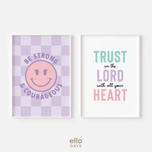 May include: Two printable wall art prints with inspirational quotes. The first print has a purple and white checkered background with a pink smiley face and the text "Be Strong & Courageous". The second print has a light blue background with the text "Trust in the Lord with all your heart".
