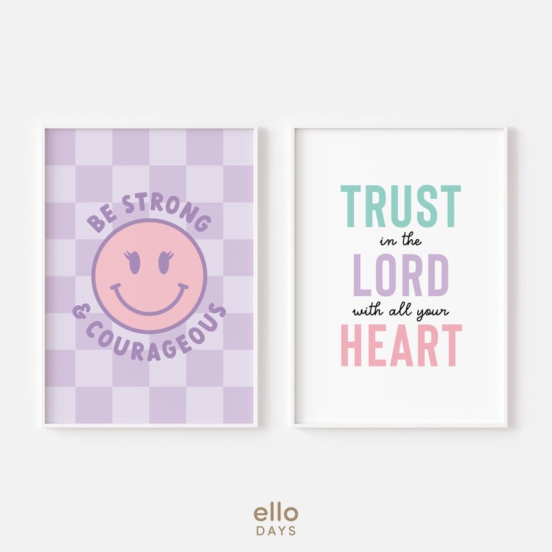 May include: Two printable wall art prints with inspirational quotes. The first print has a purple and white checkered background with a pink smiley face and the text "Be Strong & Courageous". The second print has a light blue background with the text "Trust in the Lord with all your heart".