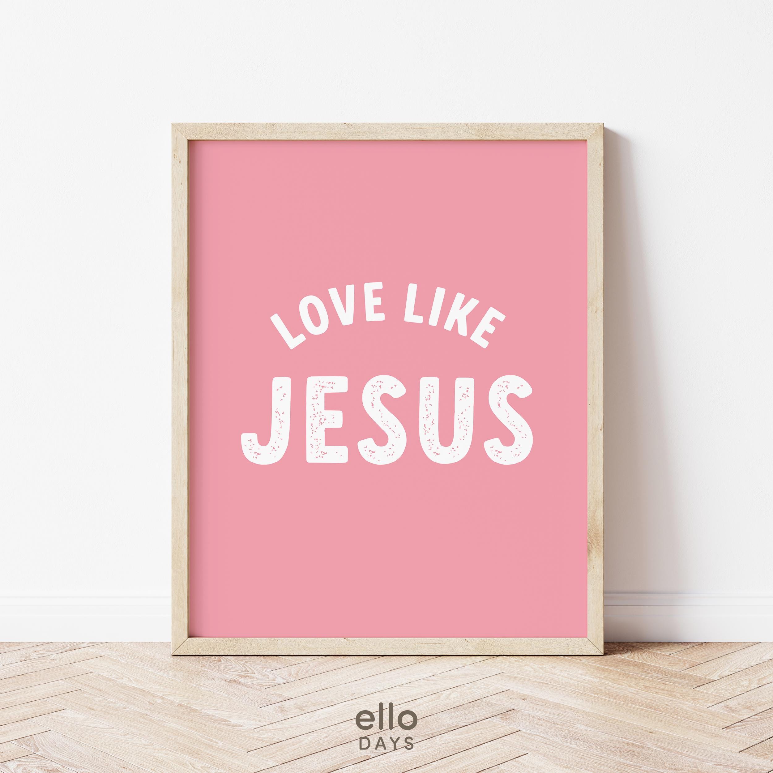 Love Like Jesus Christian Wall Art Print, Christian Girl Room Print, Modern Christian Art Scripture Wall Art, Kids Bible Verse Wall Art