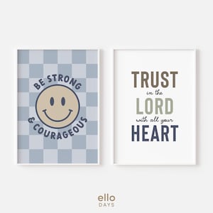 May include: Two printable wall art prints with inspirational quotes. The first print has a blue and white checkered background with a yellow smiley face and the text "Be Strong & Courageous". The second print has a white background with the text "Trust in the Lord with all your heart".