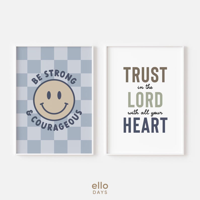 May include: Two printable wall art prints with inspirational quotes. The first print has a blue and white checkered background with a yellow smiley face and the text "Be Strong & Courageous". The second print has a white background with the text "Trust in the Lord with all your heart".