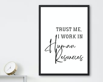 Trust Me, I Work in HR Print | HR Wall Art | Human Resources | Hr Manager Poster | HR Office Decor | Hr Manager Gift | Office Wall Art