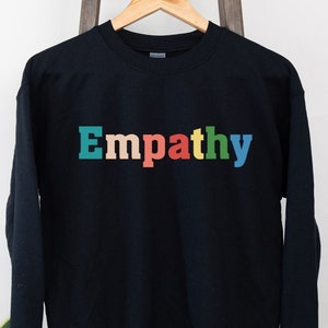 Empathy Sweatshirt, Empathy Shirt, Kindness Sweater, Positive Sweatshirt, Trendy Aesthetic Shirt, Be Kind Shirt, Mental Health Sweatshirt