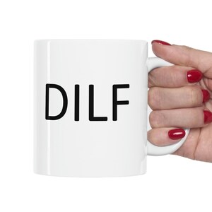 DILF Mug, New Dad Gift, Funny Dad Mug, Daddy To Be Gift, Funny Gift For Husband, Funny Mugs For Men, Inappropriate Mugs For Him