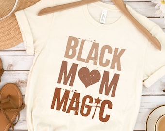 Black Mom Magic Shirt, Black Mom Gifts, Afro Women Shirt, Black Mother Shirt, Melanin Shirt, Black Mom Shirt, Gift For Black Mom