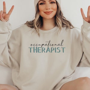 Occupational Therapist Shirt, OT Shirt, Occupational Therapy Sweatshirt, OT Sweatshirt, Gift For Occupational Therapist, OT Gifts