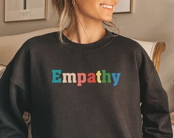 Empathy Sweatshirt, Kindness Shirt, Empathy Sweater, Be Kind, Empathy Shirt, Mental Health Sweatshirt, Self Love Gift, Compassion Sweatshirt