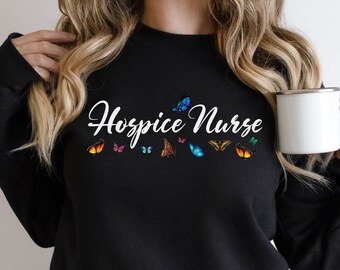 Hospice Nurse Sweatshirt, Hospice Nurse Gifts, Hospice Nurse Shirt, Registered Nurse Shirt, Hospice Shirt, Hospice Care, Hospice Sweater