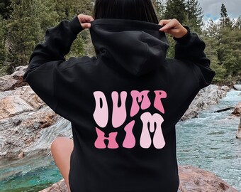Dump Him Hoodie, Dump Him Shirt, trendiges beliebtes Shirt, Retro 90er Jahre inspiriertes Shirt, Y2K Streetwear, Wörter auf dem Rücken Hoodie, Geschenk für sie