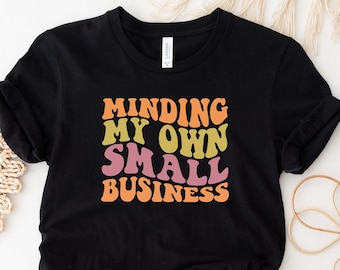 Kümmern Sie sich um meinen eigenen Kleinunternehmer Shirt, Kleinunternehmer Shirt, Unternehmer Tshirt, Kleinunternehmer Geschenk, Geschenk für Geschäftsfrau