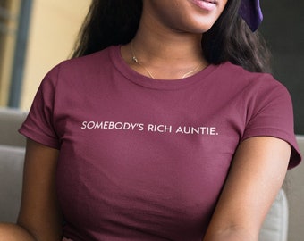 Somebody's Rich Auntie Shirt, Rich Auntie T-shirt, Gift For Aunt, Auntie Gift, Auntie To Be Gift, I'm That Auntie
