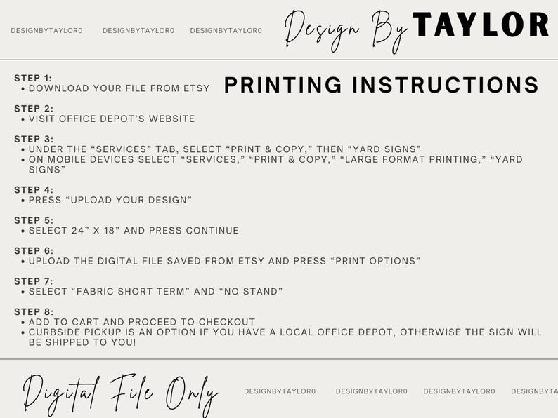 Puede incluir: Un documento digital titulado PRINTING INSTRUCTIONS de Design By Taylor sobre un fondo claro. Enumera ocho pasos para descargar e imprimir un archivo en Office Depot, incluyendo la selecci&oacute;n de dimensiones de 24 por 18 pulgadas. Digital File Only.