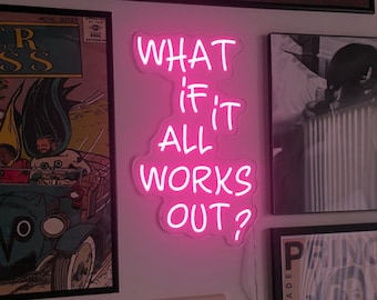 What if it All Works Out Neon Sign, Party neon Sign, Positive Led Neon Sign, Custom Neon Wall Decor, Personalized Gifts,  Christmas gift