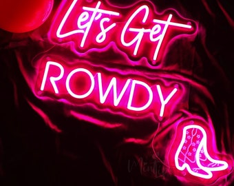 Let's Get Rowdy Neon Sign | Cowboy Boot Decor