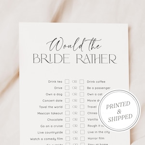 May include: A printable "Would the Bride Rather" game with a list of questions and checkboxes for the bride to choose between two options. The game is printed on white paper with black text and checkboxes. The game is framed by a black border. The game is printed and shipped.