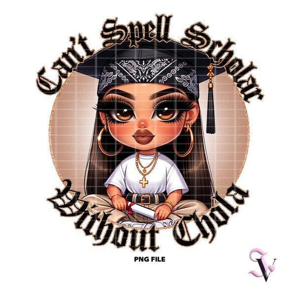 Can't Spell Scholar Without Chola Chicana Graduation Latina Graduation Shirt PNG for DTF, Iron On Print, Sublimation | Digital Download