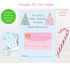 May include: A printable gift card holder with a light blue gingham background. The card features two Christmas trees, the text "You Are A Tree-Mendous Teacher! Happy Holidays!", and a pink credit card design. A candy cane and a mitten-shaped ornament are also visible.