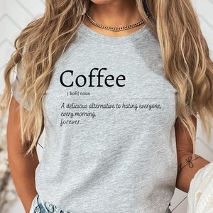 Coffee Shirt, Funny Coffee T-Shirt, Morning Person Shirt, Humor Shirt, Coffee Lover Shirt, Gift For Her
