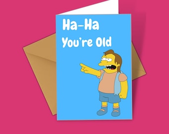Ha-Ha You're Old - Nelson - The Simpsons Theme Happy Birthday Card Novelty Greeting Card