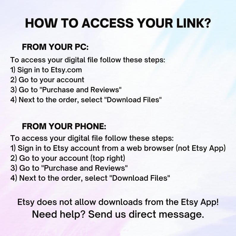 May include: A guide on how to access a digital file from Etsy. The text provides step-by-step instructions for accessing files from a PC and a phone, including navigating to "Purchase and Reviews" and selecting "Download Files".