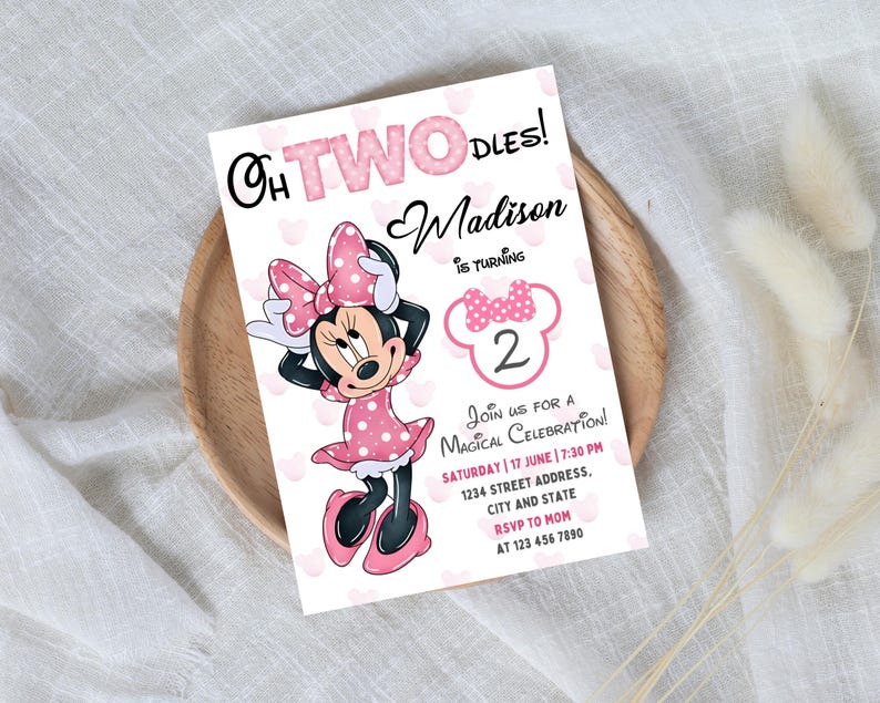 May include: Pink and white birthday invitation with a cartoon image of Minnie Mouse. The invitation says "Oh Twodles! Madison is turning 2. Join us for a Magical Celebration! Saturday | 17 June | 7:30 PM 1234 Street Address, City and State RSVP to Mom at 123 456 7890"