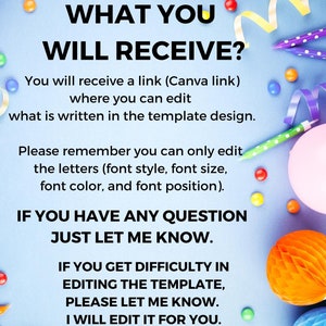 Puede incluir: Un fondo azul con confeti de colores y texto que dice: "WHAT YOU WILL RECEIVE? You will receive a link (Canva link) where you can edit what is written in the template design. Please remember you can only edit the letters (font style, font size, font color, and font position). IF YOU HAVE ANY QUESTION JUST LET ME KNOW. IF YOU GET DIFFICULTY IN EDITING THE TEMPLATE, PLEASE LET ME KNOW. I WILL EDIT IT FOR YOU."