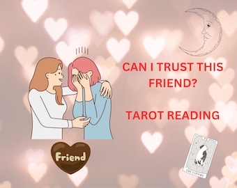 Can I Trust This Friend? Same Hour Tarot Reading, Friendship Reading, Psychic Reading, Intuitive Reading, Cheap and In-Depth Tarot