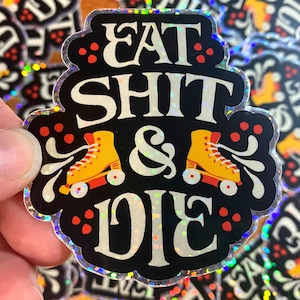 Eat Sh*t and Die Skate Sticker • Glitter Waterproof Vinyl • Roller Skate Gift for Skaters • Helmet, Gear Laptop Accessory