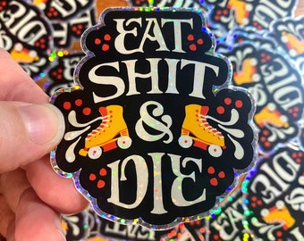 Eat Sh*t and Die Glitter Waterproof Vinyl Sticker  Roller Skate Gifts | Roller Skate Decal | Helmet Sticker | Roller Derby Sticker