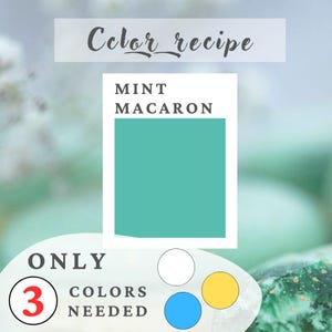 Puede incluir: Gráfico con el texto "Color recipe" y "Mint Macaron" encima de un cuadrado verde menta. Debajo, dice "Only 3 Colors Needed" con un círculo rojo con el número 3, y tres círculos de color: blanco, azul y amarillo.