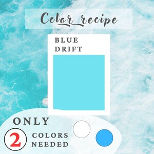Könnte beinhalten: Grafik mit dem Text "Color recipe" und "Blue Drift" über einem hellblauen Quadrat. Das Bild enthält auch den Text "ONLY 2 COLORS NEEDED" mit zwei Kreisen, einem weißen und einem blauen, auf einem blauen Wasserhintergrund.