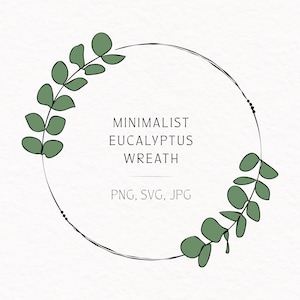 May include: A minimalist eucalyptus wreath with a black outline and green leaves. The text "MINIMALIST EUCALYPTUS WREATH PNG, SVG, JPG" is written in the center of the wreath.