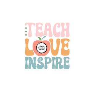 Ensine o amor e inspire SVG, PNG, designs para professores, agradecimento aos professores, presentes de alunos